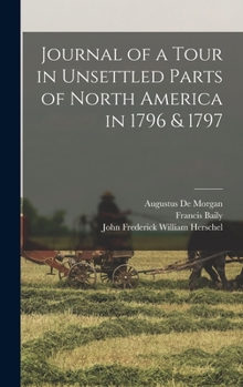 Hardcover Journal of a Tour in Unsettled Parts of North America in 1796 & 1797 Book