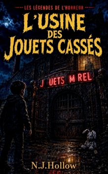 L’Usine des Jouets Cassés: Un roman à frissons dès 8 ans (Les Légendes de l’Horreur) (French Edition)