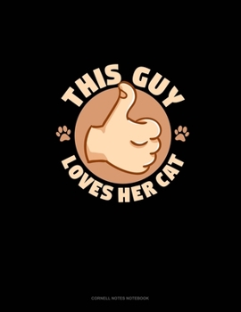 This Guy Loves Her Cat: Cornell Notes Notebook