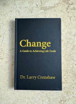 Hardcover Change; A Guide to Achieving Life Goals Book