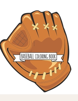 Baseball Coloring Book: Basketball Gifts for Toddlers, Kids ages 4-8, Girls Ages 8-12 or Adult Relaxation Sport Stress Relief Birthday Coloring Book Made in USA
