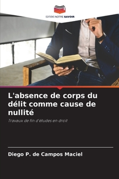 Paperback L'absence de corps du délit comme cause de nullité [French] Book