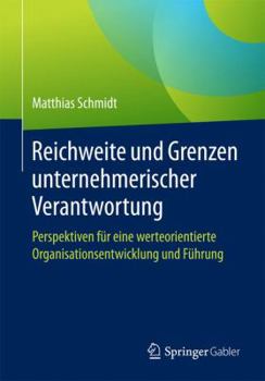 Paperback Reichweite Und Grenzen Unternehmerischer Verantwortung: Perspektiven Für Eine Werteorientierte Organisationsentwicklung Und Führung [German] Book