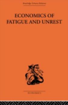 Economics of fatigue and unrest and the efficiency of labour in English and American industry,
