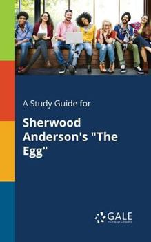 Paperback A Study Guide for Sherwood Anderson's "The Egg" Book