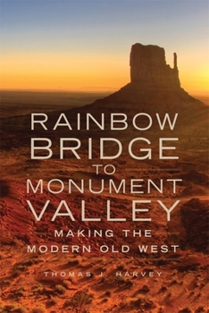 Hardcover Rainbow Bridge to Monument Valley: Making the Modern Old West Book