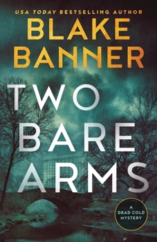 Two Bare Arms : A Dead Cold Mystery