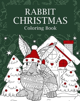 Paperback Rabbit Christmas Coloring Book: Coloring Books for Adult, Merry Christmas Gifts, Rabbit Zentangle Painting Book