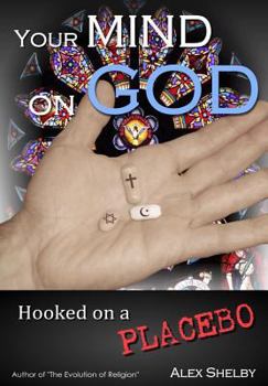 Paperback Your Mind on God: Hooked on a Placebo Book