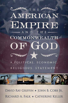 Paperback The American Empire and the Commonwealth of God: A Political, Economic, Religious Statement Book