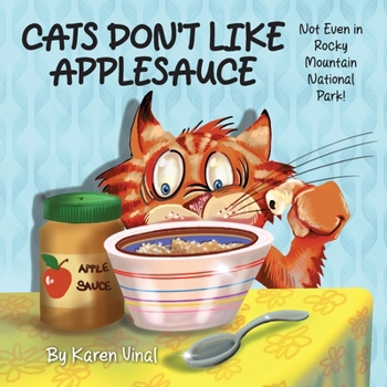 Cats Don't Like Applesauce: Not Even in Rocky Mountain National Park!