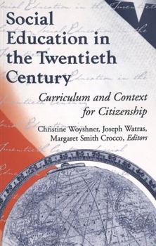 Social Education In The Twentieth Century: Curriculum And Context For Citzenship (History of Schools & Schooling)