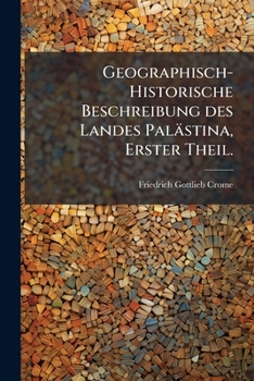 Paperback Geographisch-Historische Beschreibung des Landes Palästina, Erster Theil. [German] Book
