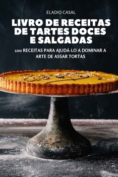 Paperback Livro de Receitas de Tartes Doces E Salgadas [Portuguese] Book