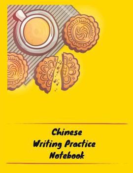 Chinese Writing Practice Notebook: Practice Writing Chinese Characters! Tian Zi Ge Paper Workbook │Learn How to Write Chinese Calligraphy Pinyin