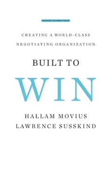 Hardcover Built to Win: Creating a World-Class Negotiating Organization Book