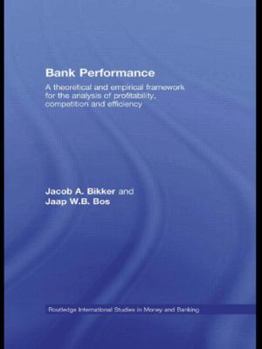 Bank Performance: A Theoretical and Empirical Framework for the Analysis of Profitability, Competition and Efficiency (Routledge International Studies in Money and Banking)