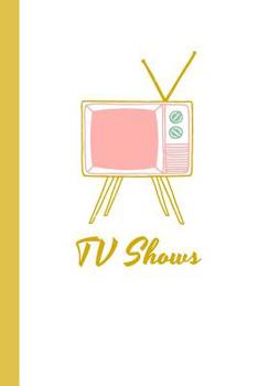 TV Shows: A Notebook for Recording Lists of TV Shows You Want to Watch, Favorites to Recommend and Your Reviews and Notes | Cute Retro Cover