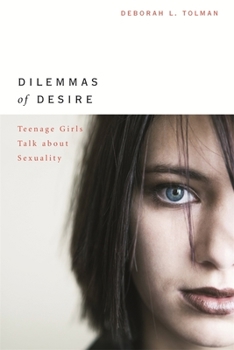 Paperback Dilemmas of Desire: Teenage Girls Talk about Sexuality Book