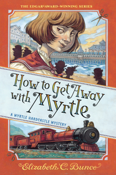 How to Get Away with Myrtle - Book #2 of the Myrtle Hardcastle Mysteries