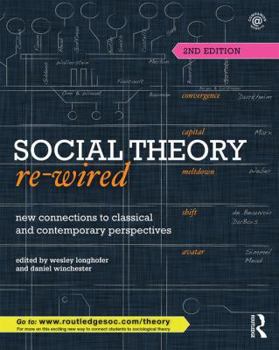 Paperback Social Theory Re-Wired: New Connections to Classical and Contemporary Perspectives Book