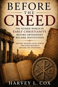 Paperback Before the Creed: Early Christianity and the Making of Orthodoxy Book