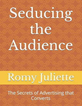 Paperback Seducing the Audience: The Secrets of Advertising that Converts Book