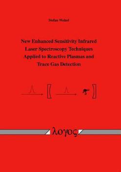 Paperback New Enhanced Sensitivity Infrared Laser Spectroscopy Techniques Applied to Reactive Plasmas and Trace Gas Detection Book