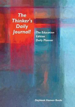 Paperback The Thinker's Daily Journal! The Education Edition Daily Planner Book