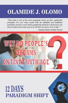 Paperback Why Do People's Dreams Extinct with Age?: 12 Days Paradigm Shift Book