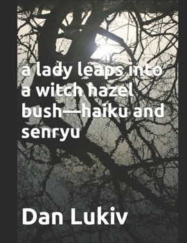 Paperback A lady leaps into a witch hazel bush-haiku and senryu Book