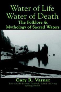 Paperback Water of Life Water of Death: The Folklore and Mythology of Sacred Waters Book