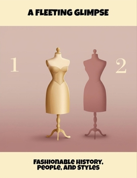 Paperback A Fleeting Glimpse: Fashionable History, People, And Styles Book