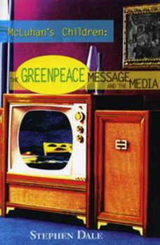 Paperback McLuhan's Children: The Greenpeace Message and the Media Book