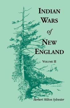 Indian Wars of New England: The Land of the Abenake. the French Occupation. King Philip's War. St. Castin's War