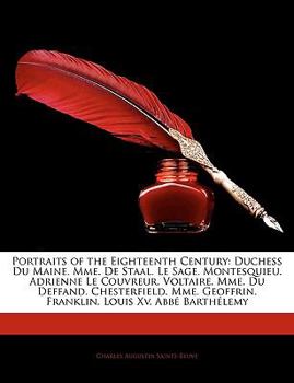 Paperback Portraits of the Eighteenth Century: Duchess Du Maine. Mme. De Staal. Le Sage. Montesquieu. Adrienne Le Couvreur. Voltaire. Mme. Du Deffand. Chesterfi Book