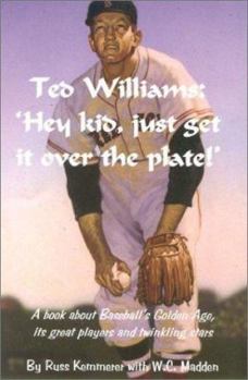 Paperback Ted Williams: Hey Kid Just Get It Over the Plate! Book