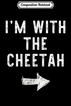 Paperback Composition Notebook: I'm With The Cheetah Costume Halloween Matching Couple Journal/Notebook Blank Lined Ruled 6x9 100 Pages Book