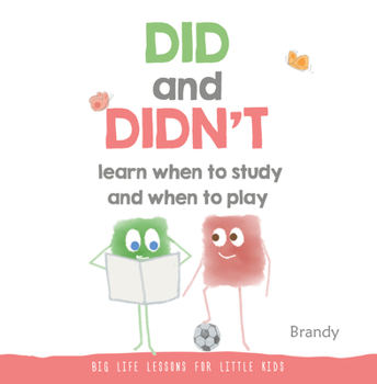 Hardcover Did and Didn't Learn When to Study and When to Play: Big Life Lessons for Little Kids Book