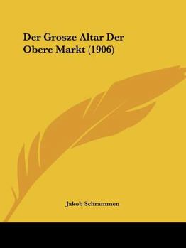 Paperback Der Grosze Altar Der Obere Markt (1906) [German] Book