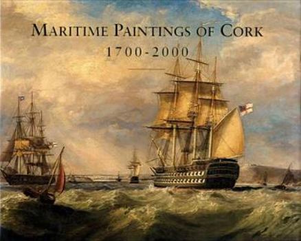 Hardcover Maritime Paintings of Cork and Associated Historical Material, 1700-2000 Book