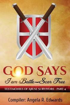 Paperback God Says I am Battle-Scar Free: Testimonies of Abuse Survivors - Part 4 Book