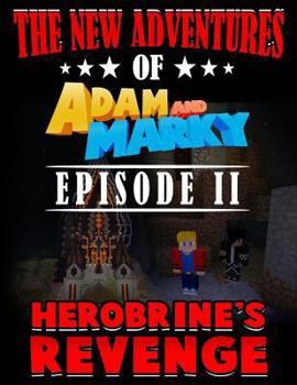 Paperback The New Adventures of Adam and Marky Episode II Herobrine's Revenge: A Composition Story Paper Notebook to Draw and Write Book