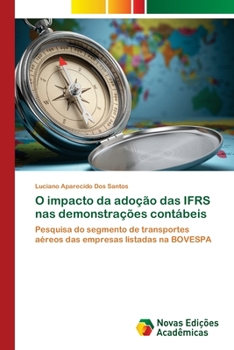 Paperback O impacto da adoção das IFRS nas demonstrações contábeis [Portuguese] Book