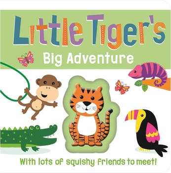 Board book Little Tiger's Big Adventure: Touch and Feel Squishy Book