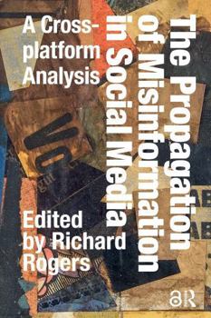 Paperback The Propagation of Misinformation in Social Media: A Cross-Platform Analysis Book