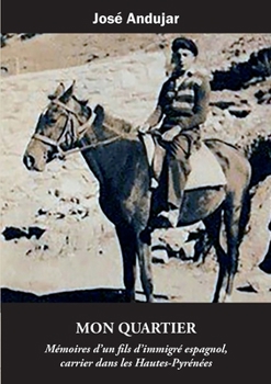 Paperback Mon quartier: Mémoires d'un fils d''immigré espagnol, carrier dans les Hautes-Pyrénées [French] Book