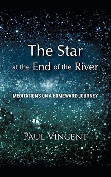 Paperback The Star at the End of the River: Meditations on a Homeward Journey Book