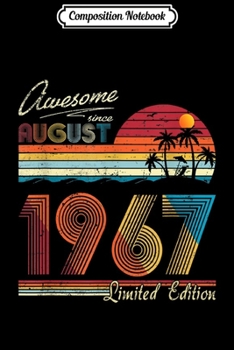 Composition Notebook: Awesome Since August 1967 52nd Birthday Gift 52 Years Old Journal/Notebook Blank Lined Ruled 6x9 100 Pages