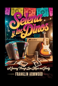 Selena y Los Dinos: A Journey Through Love, Music and Family